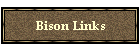 Bison Links