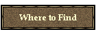 Where to Find